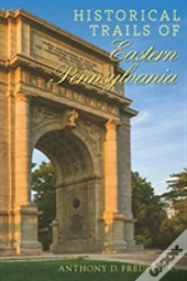 Historical Trails Of Eastern Pennsylvania
