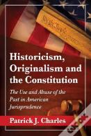 Historicism, Originalism And The Constitution