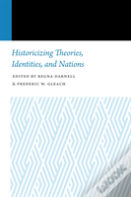 Historicizing Theories, Identities, And Nations