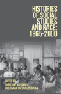 Histories Of Social Studies And Race: 1865â€“2000 - Preview