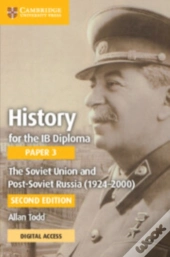 History For The Ib Diploma Paper 3  The Soviet Union And Post-Soviet Russia (1924-2000) Coursebook With Digital Access (2 Years)