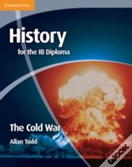 History For The Ib Diploma: The Cold War