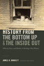 History From The Bottom Up And The Inside Out - Preview