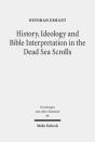 History, Ideology And Bible Interpretation In The Dead Sea Scrolls - Preview
