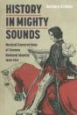 History In Mighty Sounds: Musical Constructions Of German National Identity, 1848 -1914 - Preview