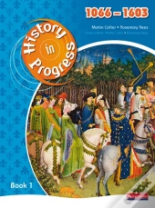 History In Progress: Pupil Book 1 (1066-1603)