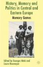 History, Memory And Politics In Central And Eastern Europe - Preview