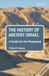 History Of Ancient Israel: A Guide For The Perplexed