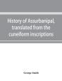 History Of Assurbanipal, Translated From The Cuneiform Inscriptions - Preview