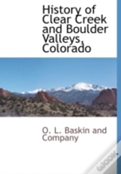 History Of Clear Creek And Boulder Valle