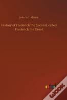 History Of Frederick The Second, Called Frederick The Great