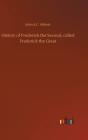 History Of Frederick The Second, Called Frederick The Great - Preview