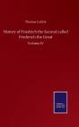 History Of Friedrich The Second Called Frederich The Great - Preview
