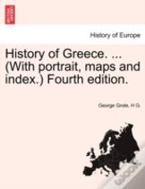 History Of Greece. ... (With Portrait, Maps And Index.) Fourth Edition.