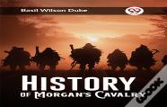 History Of Morgan'S Cavalry (Edition2023)