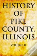 History Of Pike County, Illinois: Volume 2