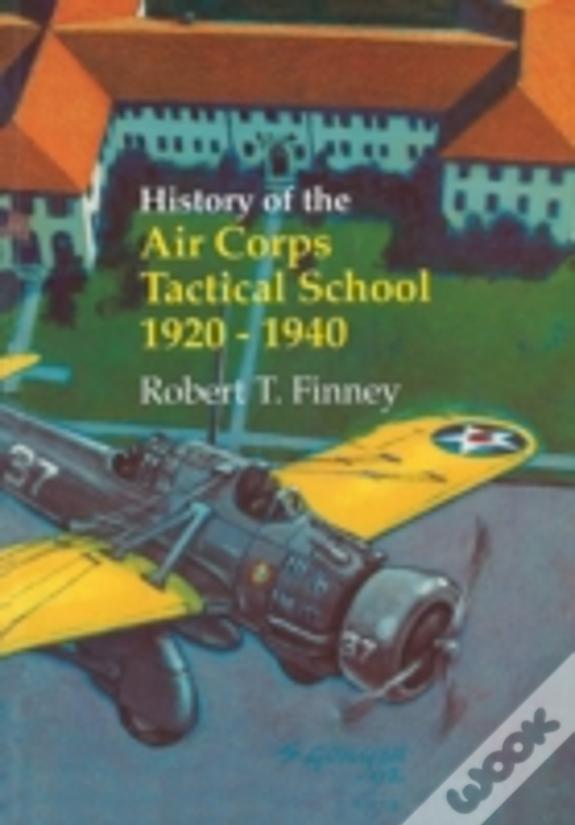 History Of The Air Corps Tactical School 1920-1940