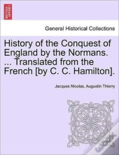 History Of The Conquest Of England By Th