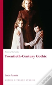 History Of The Gothic: Twentieth-Century Gothic