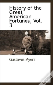 History Of The Great American Fortunes,