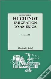 History Of The Huguenot Emigration To America. Volume Ii