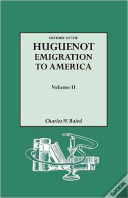 Capa do artigo History Of The Huguenot Emigration To America. Volume Ii