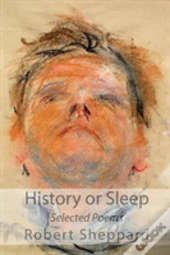 History Or Sleep - Selected Poems
