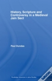 History, Scripture And Controversy In A Medieval Jain Sect