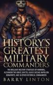 History'S Greatest Military Commanders