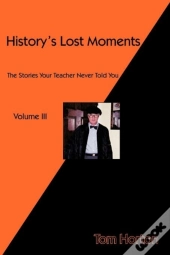 History'S Lost Moments Volume Iii