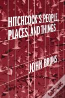 Hitchcock'S People, Places, And Things