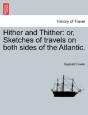 Hither And Thither: Or, Sketches Of Trav - Preview