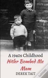 Hitler Bombed Me Mam