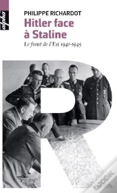 Hitler Face À Staline ; Le Front De L'Est 1941-1945