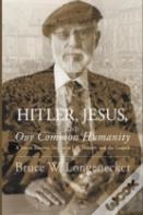Hitler, Jesus, And Our Common Humanity