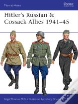 Hitlerâ€™S Russian & Cossack Allies 1941â€“45
