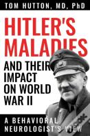 Hitler'S Maladies And Their Impact On World War Ii