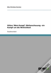 Hitlers 'Mein Kampf': Weltanschauung - Ein Kampf Um Die Wirklichkeit
