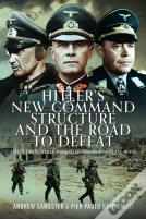 Hitler'S New Command Structure And The Road To Defeat