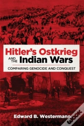 Hitler'S Ostkrieg And The Indian Wars