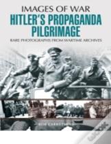 Hitler'S Propaganda Pilgrimage