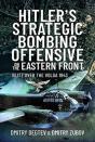 Hitler'S Strategic Bombing Offensive On The Eastern Front - Preview
