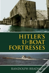 Hitler'S U-Boat Fortresses
