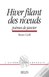 Hiver Filant Des Noeuds : Poèmes De Janvier