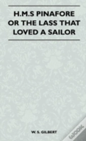 H.M.S Pinafore Or The Lass That Loved A Sailor