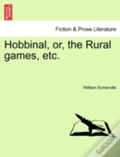 Hobbinal, Or, The Rural Games, Etc.