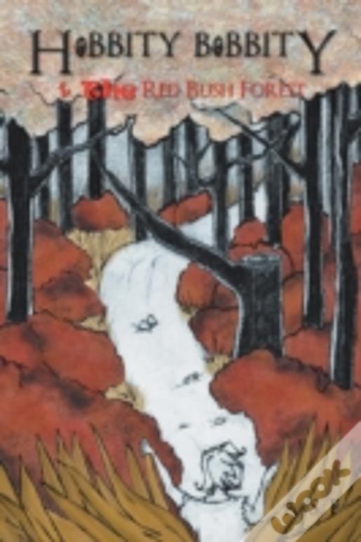 Hobbity Bobbity: & The Red Bush Forest