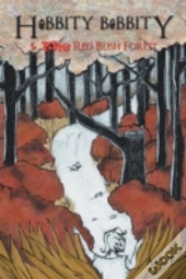 Hobbity Bobbity: & The Red Bush Forest