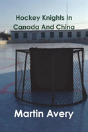 Hockey Knights In Canada And China - Preview