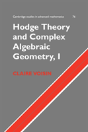 Hodge Theory And Complex Algebraic Geometry - Preview